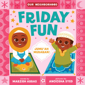 Friday Fun (An Our Neighborhood Series Board Book for Toddlers Celebrating Islam) by Marzieh Abbas, Anoosha Syed, 9781499816266