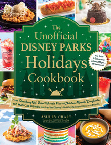 The Unofficial Disney Parks Holidays Cookbook by Ashley Craft, 9781507220337