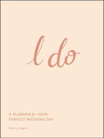 I Do (A Planner for Your Perfect Wedding Day) by Shelly Hagen, 9781507222478