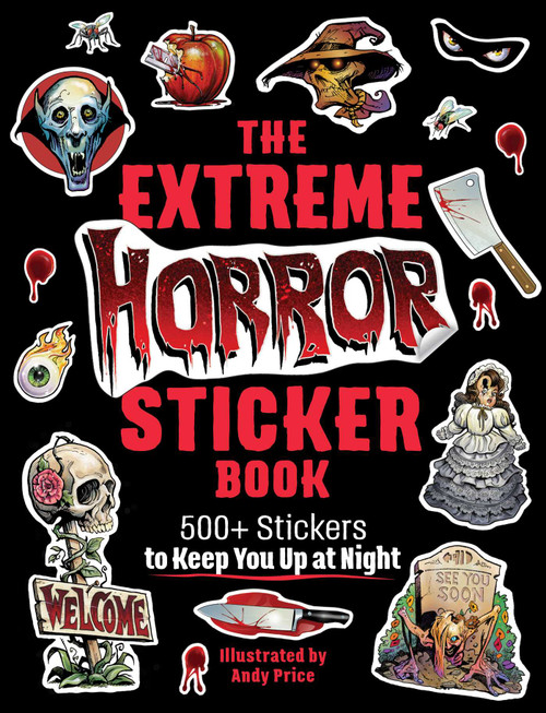The Extreme Horror Sticker Book (500+ Stickers to Keep You Up at Night) by Andy Price, 9781507222522