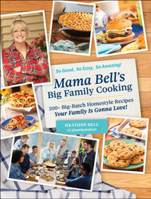 Mama Bell's Big Family Cooking (100+ Big-Batch Homestyle Recipes Your Family Is Gonna Love!) by Heather Bell, 9781507222614