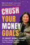 CRUSH Your Money Goals (25 Smart Money Habits to Save, Invest, and Fast-Track Your Financial Freedom) by Bernadette Joy, 9781507222638