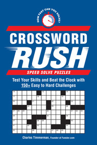 Crossword Rush (Test Your Skills and Beat the Clock with 150+ Easy to Hard Challenges) by Charles Timmerman, 9781507222959