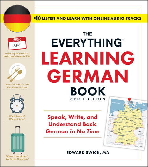 The Everything Learning German Book, 3rd Edition (Speak, Write, and Understand Basic German in No Time) by Edward Swick, 9781507222973