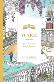 Venice (A Color-Your-Own Travel Journal) by Evie Carrick, Emma Taylor, 9781507223130