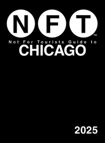 Not For Tourists Guide to Chicago 2025 by Not For Tourists, 9781510781054