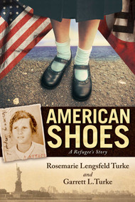 American Shoes (A Refugee's Story) - 9781582709314 by Rosemarie Lengsfeld Turke, Garrett Turke, 9781582709314