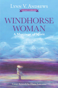 Windhorse Woman (A Marriage of Spirit) by Lynn V. Andrews, Fanny Zucchiatti, 9781582709369