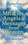 Chicken Soup for the Soul: Miracles, Angels & Messages from Heaven by Amy Newmark, 9781611591163