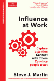 Influence at Work (Capture attention, connect with others, convince people to act) by Steve J. Martin, 9781639367146