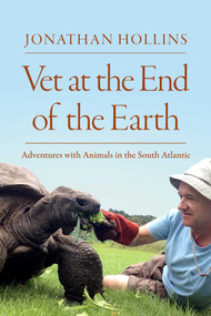 Vet at the End of the Earth (Adventures with Animals in the South Atlantic) by Jonathan Hollins, 9781639367429