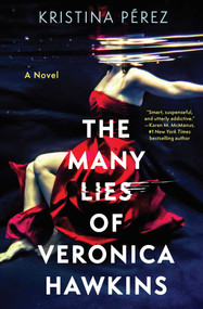 The Many Lies of Veronica Hawkins (A Novel) by Kristina Pérez, 9781639367719