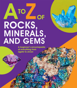 A to Z of Rocks, Minerals, and Gems by Claudia Martin, 9781645172857