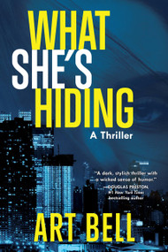 What She's Hiding (A Thriller) by Art Bell, 9781646047512