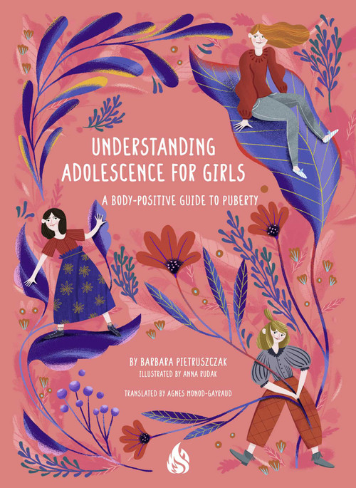 Understanding Adolescence for Girls (A Body-Positive Guide to Puberty) by Barbara Pietruszczak, Anna Rudak, Agnes Monod-Gayraud, 9781646900411