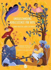 Understanding Adolescence for Boys (A Body-Positive Guide to Puberty) by Barbara Pietruszczak, Anna Rudak, Agnes Monod-Gayraud, 9781646900428