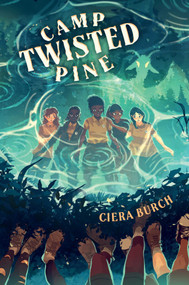Camp Twisted Pine by Ciera Burch, 9781665930574