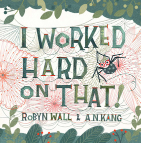 I Worked Hard on That! by Robyn Wall, A N Kang, 9781665938723
