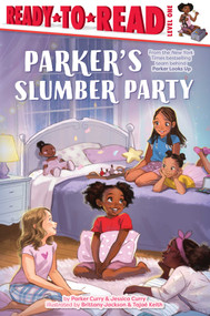 Parker's Slumber Party (Ready-to-Read Level 1) by Parker Curry, Jessica Curry, Brittany Jackson, Tajae Keith, 9781665942782