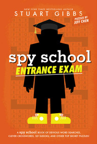 Spy School Entrance Exam (A Spy School Book of Devious Word Searches, Clever Crosswords, Sly Sudoku, and Other Top Secret Puzzles!) - 9781665951364 by Stuart Gibbs, Jeff Chen, 9781665951364