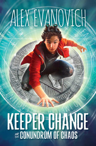 Keeper Chance and the Conundrum of Chaos by Alex Evanovich, 9781665960045