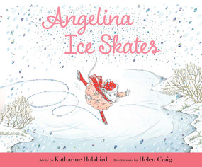 Angelina Ice Skates by Katharine Holabird, Helen Craig, 9781665960601