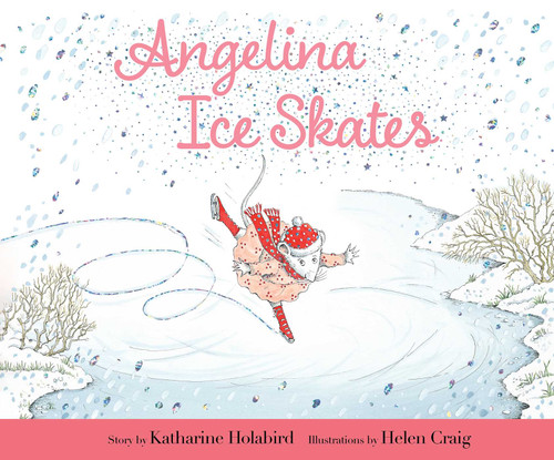 Angelina Ice Skates by Katharine Holabird, Helen Craig, 9781665960601