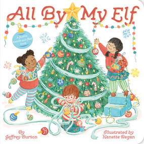 All By My Elf (A Festive Touch-and-Feel Book) by Jeffrey Burton, Nanette Regan, 9781665966597