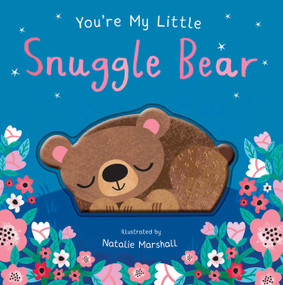 You're My Little Snuggle Bear (Sweet Rhyming Baby Book for Bedtime, Heartwarming Children's Gift for Nursery and New Parents) - 9781667205540 by Nicola Edwards, Natalie Marshall