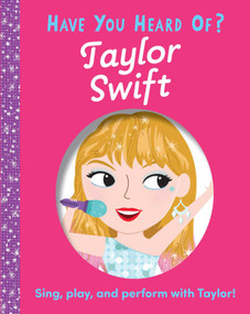 Have You Heard of Taylor Swift? by Una Woods, Editors of Silver Dolphin Books, 9781667207056