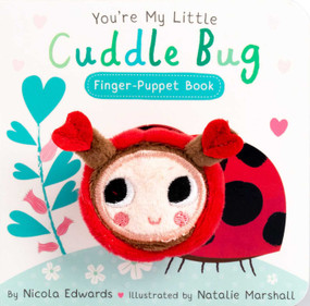 You're My Little Cuddle Bug Finger Puppet Book by Nicola Edwards, Natalie Marshall, 9781667207483