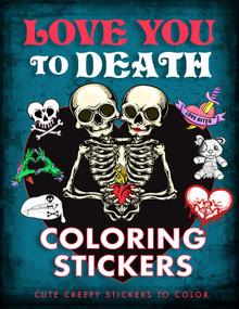 Love You to Death Coloring Stickers (Cute Creepy Stickers to Color) by Editors of Thunder Bay Press, 9781667207773