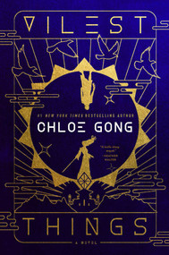 Vilest Things (A Novel) by Chloe Gong, 9781668000267