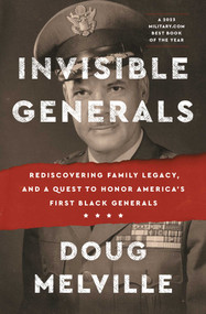 Invisible Generals (Rediscovering Family Legacy, and a Quest to Honor America's First Black Generals) - 9781668005149 by Doug Melville, 9781668005149