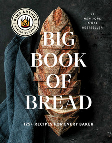 The King Arthur Baking Company Big Book of Bread (125+ Recipes for Every Baker (A Cookbook)) by King Arthur Baking Company, 9781668009741
