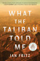 What the Taliban Told Me - 9781668010679 by Ian Fritz, 9781668010679