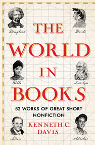 The World in Books (52 Works of Great Short Nonfiction) by Kenneth C. Davis, 9781668015599