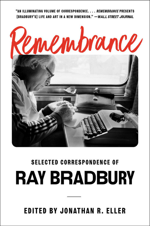 Remembrance (Selected Correspondence of Ray Bradbury) - 9781668016985 by Ray Bradbury, Jonathan R. Eller, 9781668016985
