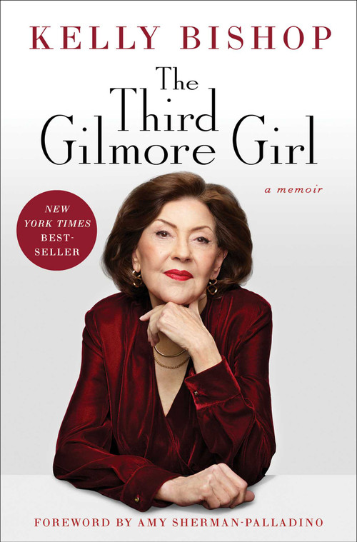 The Third Gilmore Girl (A Memoir) by Kelly Bishop, Amy Sherman-Palladino, 9781668023778