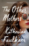 The Other Mothers - 9781668024799 by Katherine Faulkner, 9781668024799