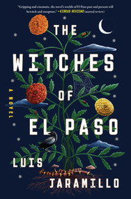 The Witches of El Paso (A Novel) by Luis Jaramillo, 9781668033210