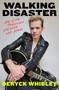 Walking Disaster (My Life Through Heaven and Hell) by Deryck Whibley, 9781668045015
