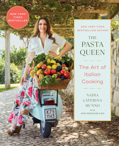 The Pasta Queen: The Art of Italian Cooking by Nadia Caterina Munno, Anna Francese Gass, 9781668047286