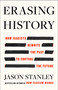Erasing History (How Fascists Rewrite the Past to Control the Future) by Jason Stanley, 9781668056912