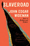 Slaveroad by John Edgar Wideman, 9781668057216