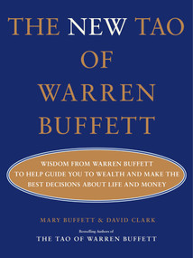 The New Tao of Warren Buffett (Wisdom from Warren Buffett to Help Guide You to Wealth and Make the Best Decisions About Life and Money) by Mary Buffett, David Clark, 9781668061145