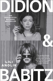 Didion and Babitz by Lili Anolik, 9781668065488