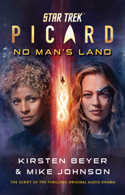 Star Trek: Picard: No Man's Land (The Script of the Thrilling Original Audio Drama) by Kirsten Beyer, Mike Johnson, 9781668066133
