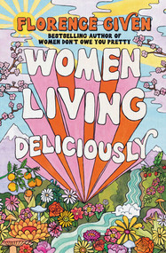 Women Living Deliciously by Florence Given, 9781668067123
