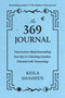 The 369 Journal (Neuroscience-Based Journaling: Your Key to Unlocking Limitless Potential with Numerology) by Keila Shaheen, 9781668070062